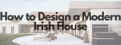 Designing a Modern Irish House